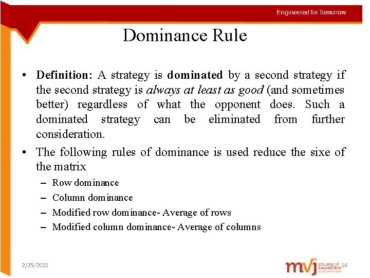 Dominance Rule • Definition: A strategy is dominated by a second strategy if the