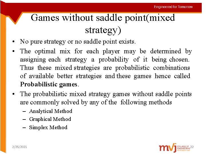 Games without saddle point(mixed strategy) • No pure strategy or no saddle point exists.