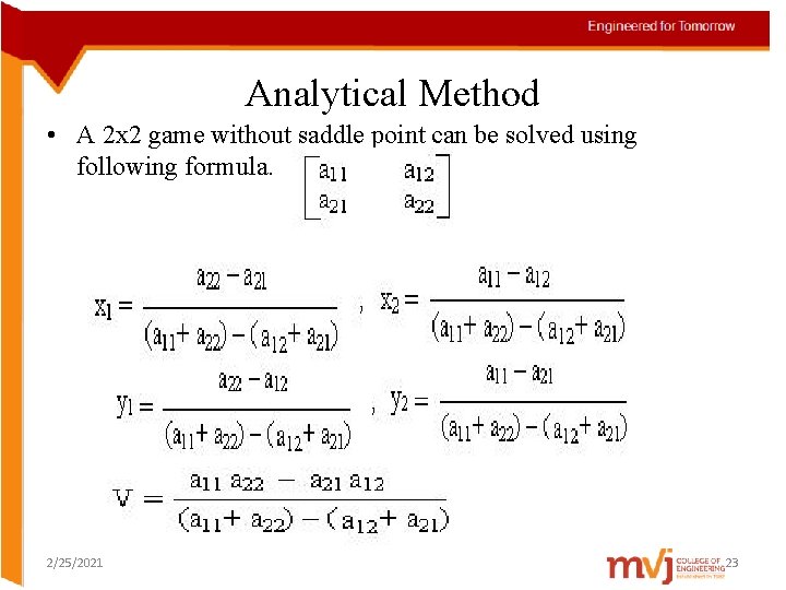 Analytical Method • A 2 x 2 game without saddle point can be solved