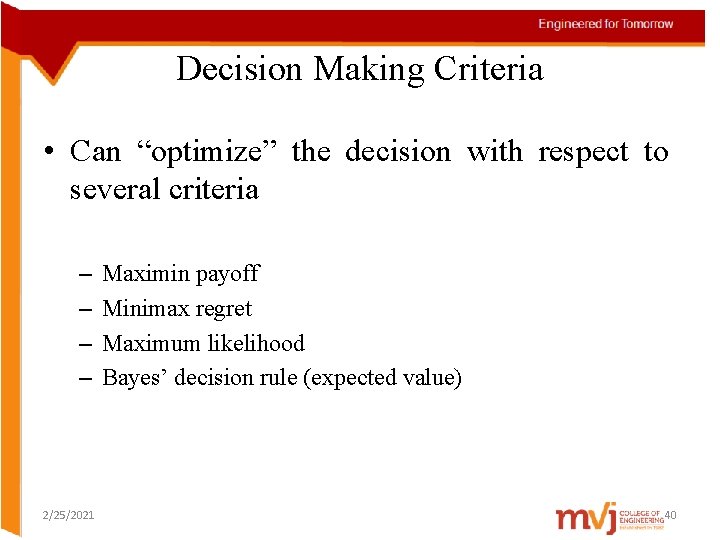 Decision Making Criteria • Can “optimize” the decision with respect to several criteria –