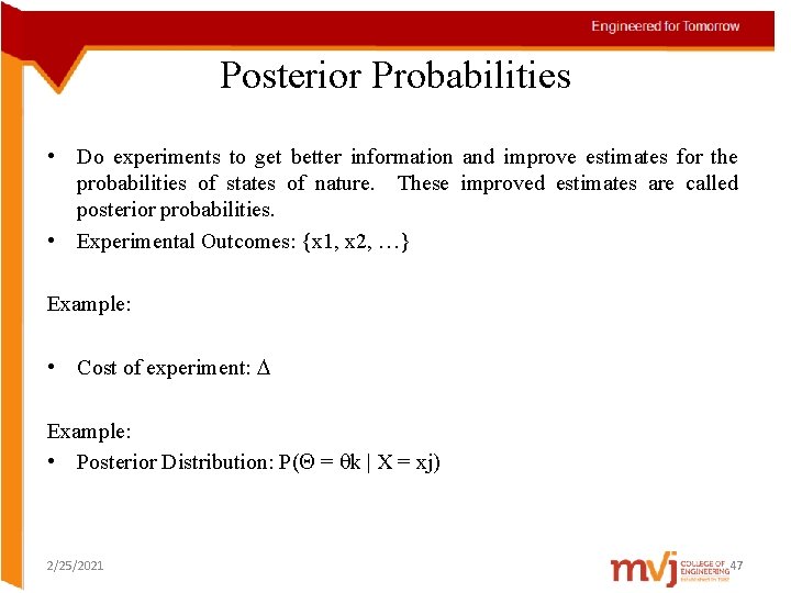 Posterior Probabilities • Do experiments to get better information and improve estimates for the