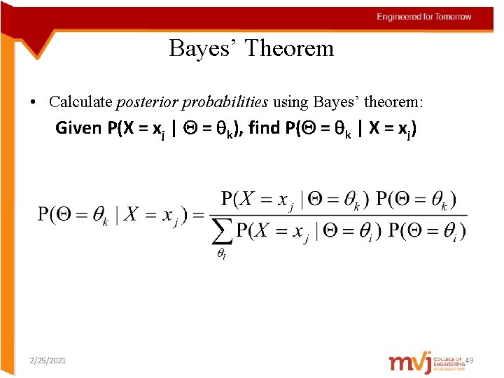Bayes’ Theorem • Calculate posterior probabilities using Bayes’ theorem: Given P(X = xj |