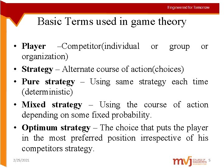 Basic Terms used in game theory • Player –Competitor(individual or group or organization) •