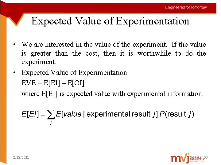 Expected Value of Experimentation • We are interested in the value of the experiment.