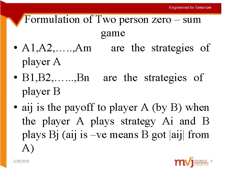 Formulation of Two person zero – sum game • A 1, A 2, ….