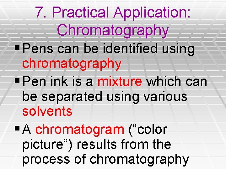 7. Practical Application: Chromatography § Pens can be identified using chromatography § Pen ink