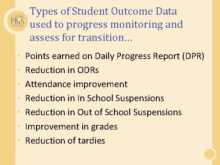 Types of Student Outcome Data used to progress monitoring and assess for transition… •