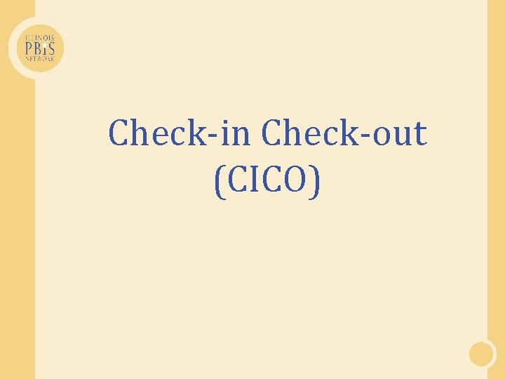 Check-in Check-out (CICO) 