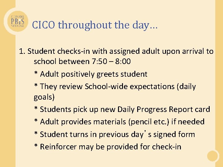 CICO throughout the day… 1. Student checks-in with assigned adult upon arrival to school