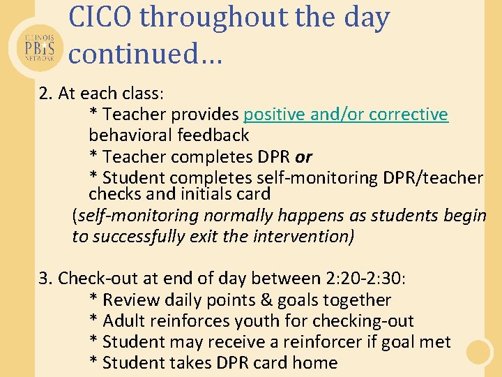 CICO throughout the day continued… 2. At each class: * Teacher provides positive and/or