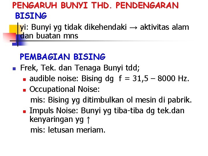 PENGARUH BUNYI THD. PENDENGARAN BISING yi: Bunyi yg tidak dikehendaki → aktivitas alam dan