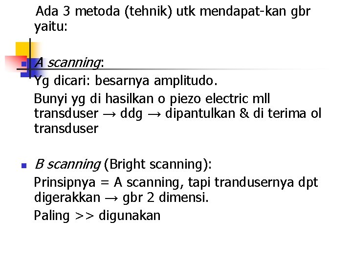 Ada 3 metoda (tehnik) utk mendapat-kan gbr yaitu: n A scanning: Yg dicari: besarnya