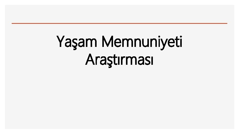 Yaşam Memnuniyeti Araştırması 