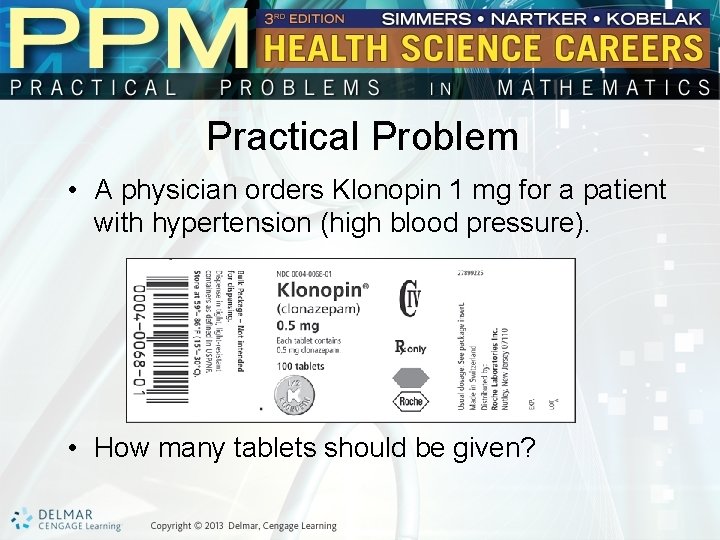 Practical Problem • A physician orders Klonopin 1 mg for a patient with hypertension