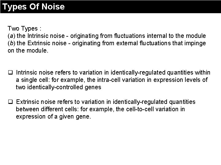 Types Of Noise Two Types : (a) the Intrinsic noise - originating from fluctuations