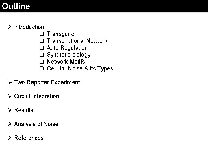 Outline Ø Introduction q q q Transgene Transcriptional Network Auto Regulation Synthetic biology Network