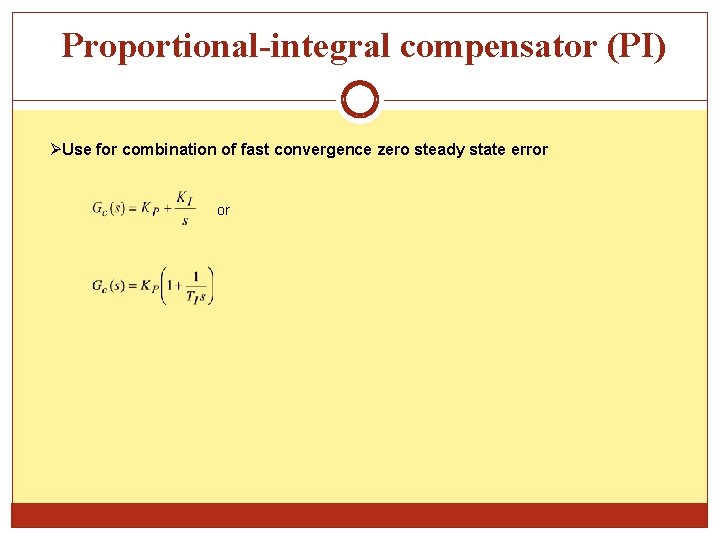 Proportional-integral compensator (PI) Use for combination of fast convergence zero steady state error or