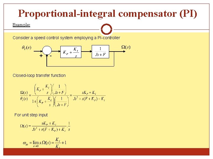 Proportional-integral compensator (PI) Example: Consider a speed control system employing a PI-controller + -