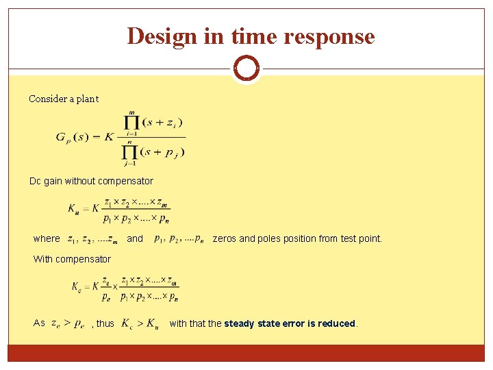 Design in time response Consider a plant Dc gain without compensator where and zeros