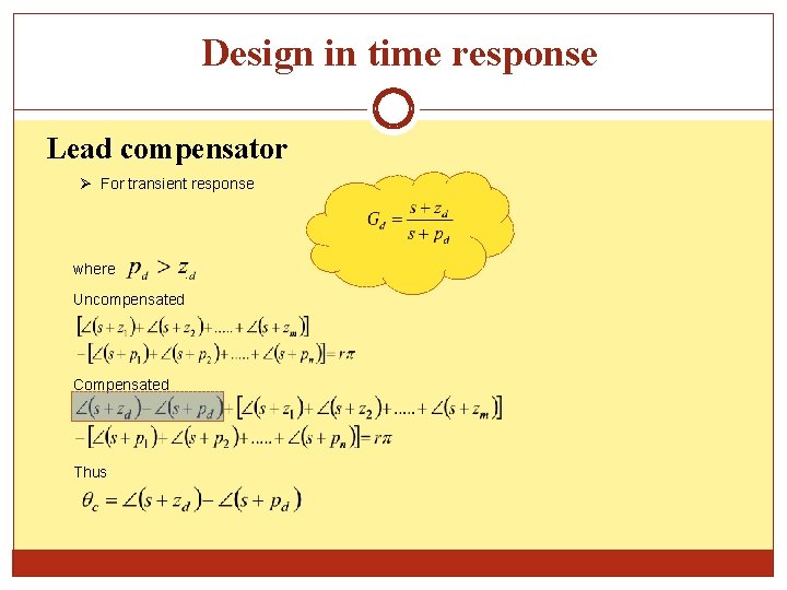 Design in time response Lead compensator For transient response where Uncompensated Compensated Thus .