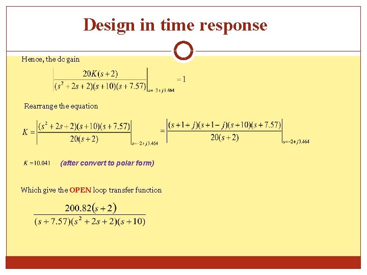 Design in time response Hence, the dc gain Rearrange the equation (after convert to