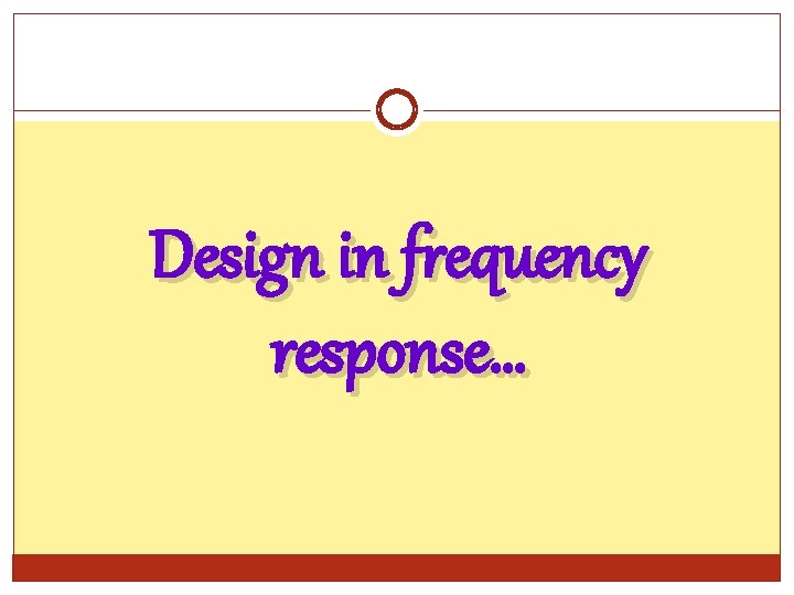 Design in frequency response… 