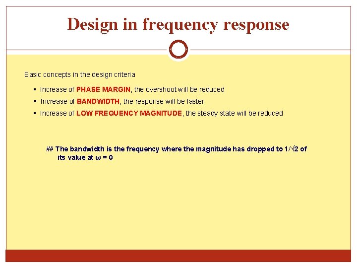 Design in frequency response Basic concepts in the design criteria Increase of PHASE MARGIN,