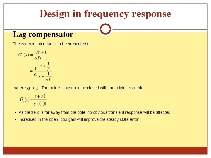 Design in frequency response Lag compensator The compensator can also be presented as where
