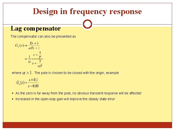 Design in frequency response Lag compensator The compensator can also be presented as where