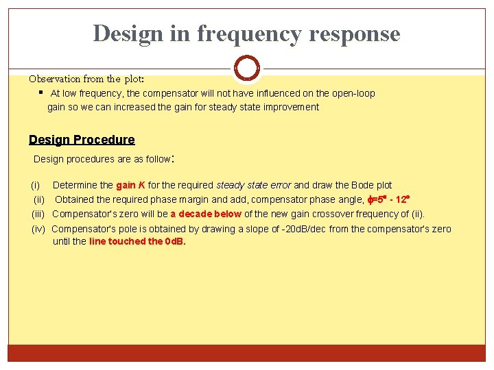 Design in frequency response Observation from the plot: At low frequency, the compensator will