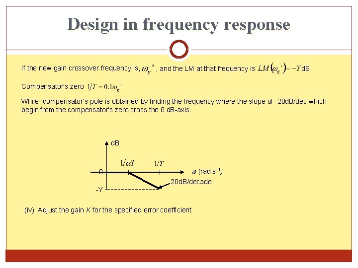 Design in frequency response If the new gain crossover frequency is, , and the