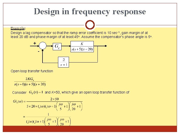 Design in frequency response Example: Design a lag compensator so that the ramp error