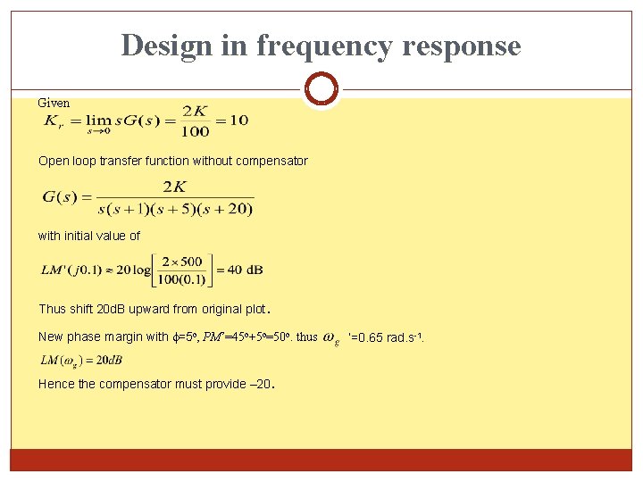 Design in frequency response Given Open loop transfer function without compensator with initial value