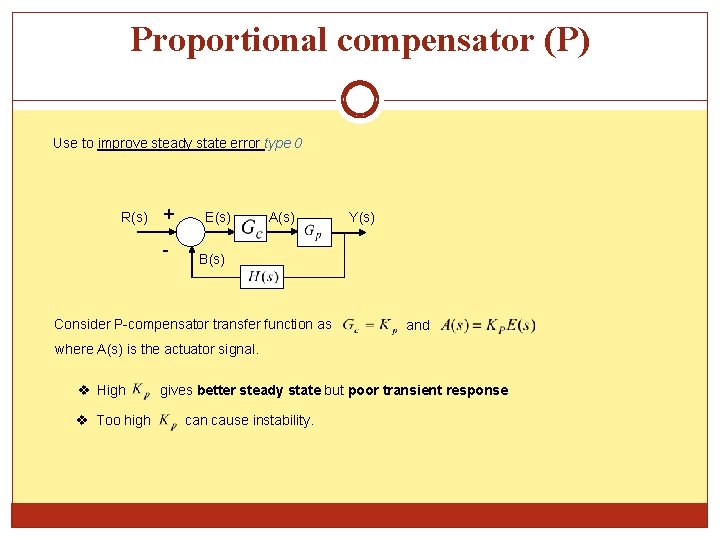 Proportional compensator (P) Use to improve steady state error type 0 R(s) + -