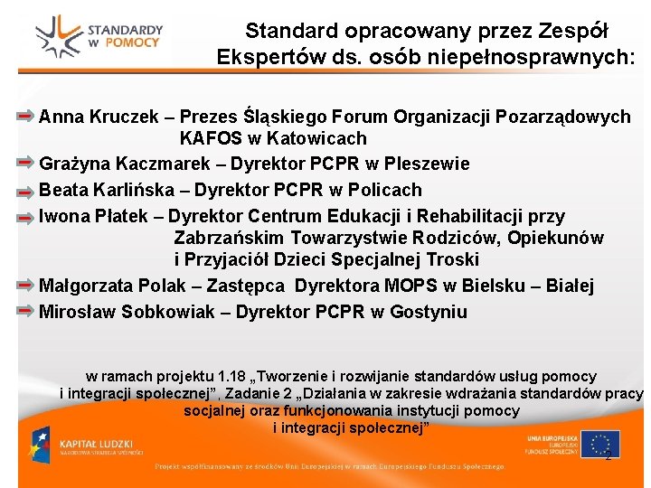 Standard opracowany przez Zespół Ekspertów ds. osób niepełnosprawnych: Anna Kruczek – Prezes Śląskiego Forum