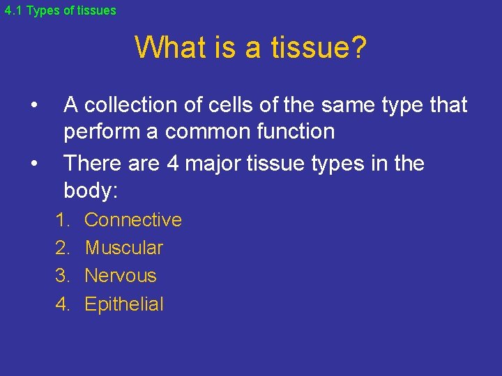 4. 1 Types of tissues What is a tissue? • • A collection of