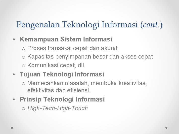 Pengenalan Teknologi Informasi (cont. ) • Kemampuan Sistem Informasi o Proses transaksi cepat dan