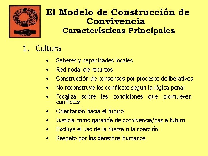 El Modelo de Construcción de Convivencia Características Principales 1. Cultura • Saberes y capacidades