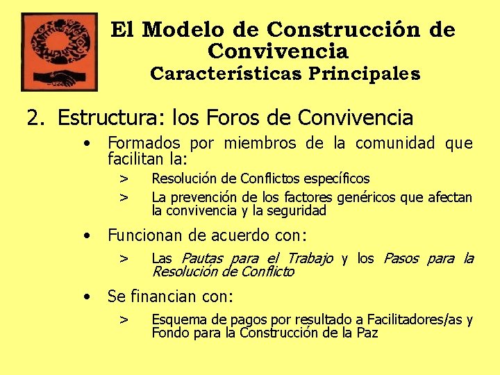 El Modelo de Construcción de Convivencia Características Principales 2. Estructura: los Foros de Convivencia