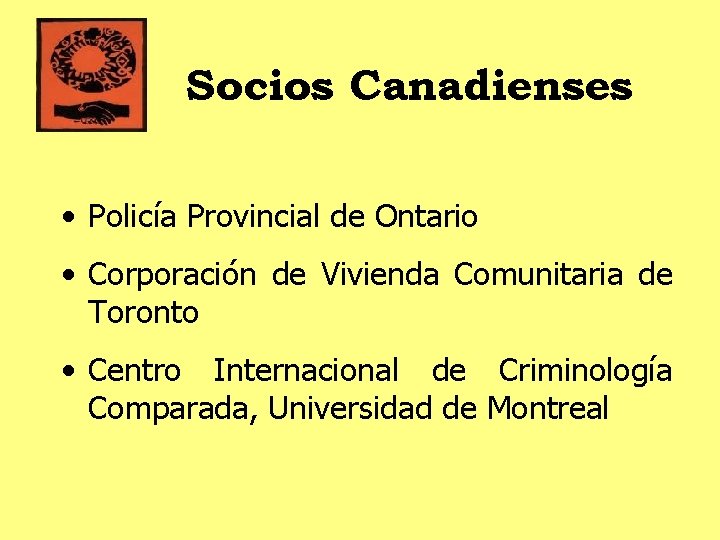 Socios Canadienses • Policía Provincial de Ontario • Corporación de Vivienda Comunitaria de Toronto