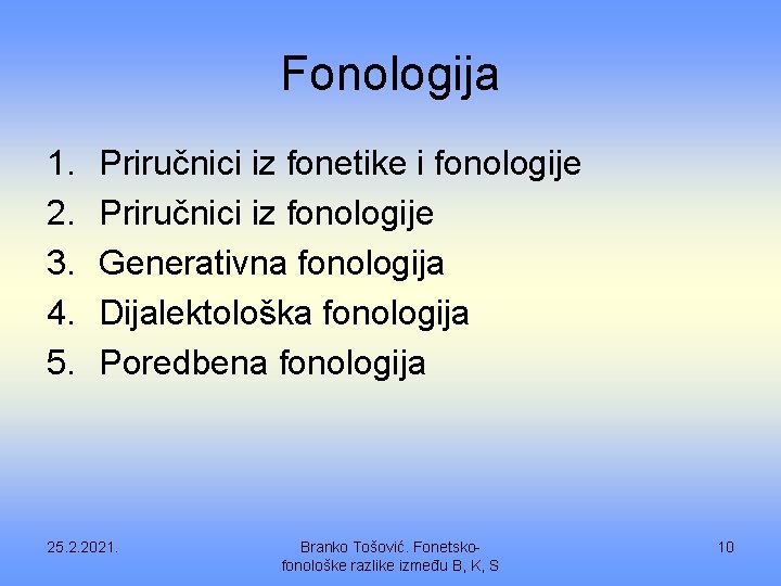Fonologija 1. 2. 3. 4. 5. Priručnici iz fonetike i fonologije Priručnici iz fonologije