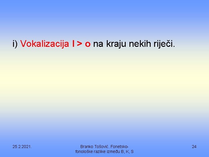 i) Vokalizacija l > o na kraju nekih riječi. 25. 2. 2021. Branko Tošović.