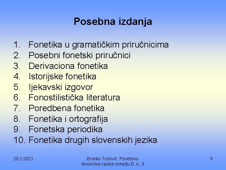 Posebna izdanja 1. Fonetika u gramatičkim priručnicima 2. Posebni fonetski priručnici 3. Derivaciona fonetika