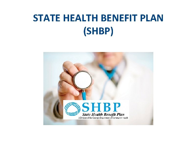 STATE HEALTH BENEFIT PLAN (SHBP) 