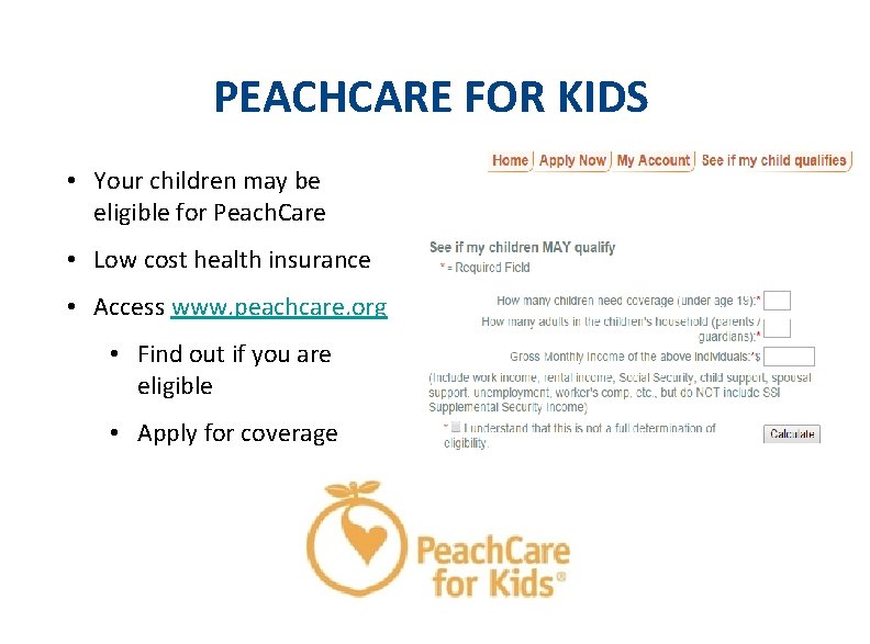 PEACHCARE FOR KIDS • Your children may be eligible for Peach. Care • Low