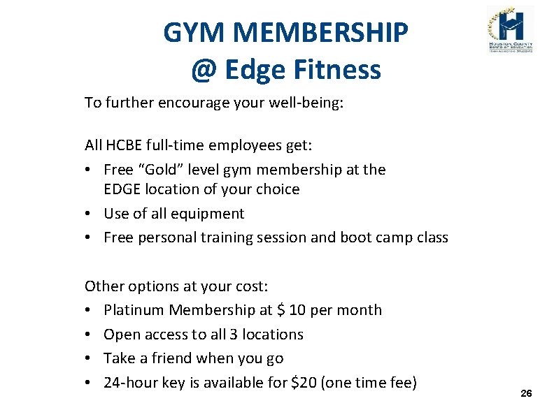 GYM MEMBERSHIP @ Edge Fitness To further encourage your well-being: All HCBE full-time employees