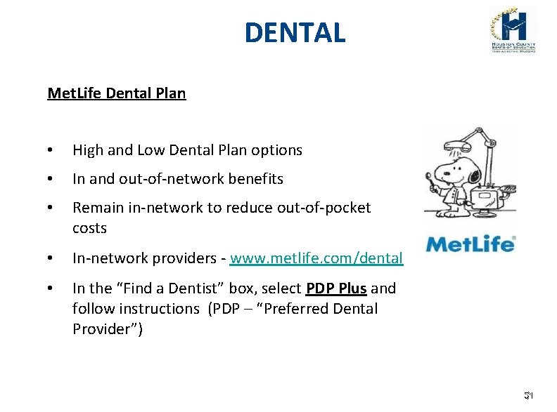 DENTAL Met. Life Dental Plan • High and Low Dental Plan options • In