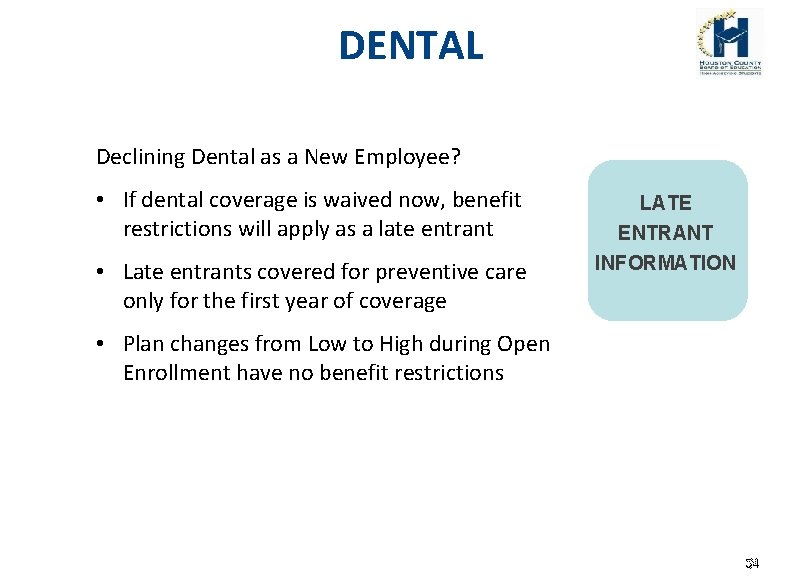 DENTAL Declining Dental as a New Employee? • If dental coverage is waived now,