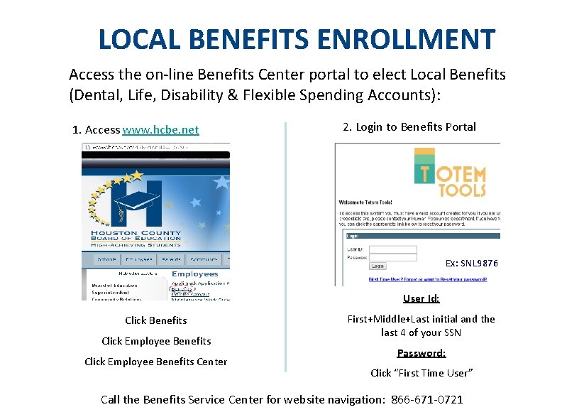 LOCAL BENEFITS ENROLLMENT Access the on-line Benefits Center portal to elect Local Benefits (Dental,