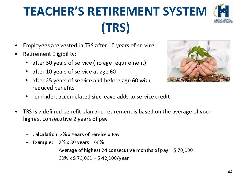 TEACHER’S RETIREMENT SYSTEM (TRS) • Employees are vested in TRS after 10 years of
